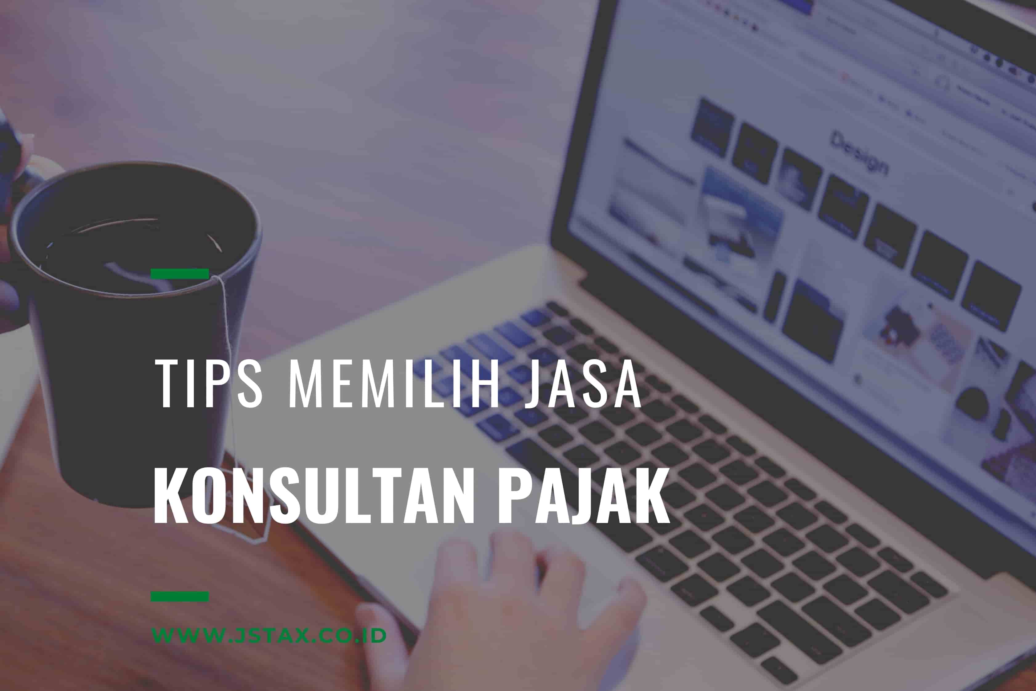 5 Tips Memilih Konsultan Pajak